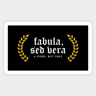 Fabula, Sed Vera - A Story, But True Magnet